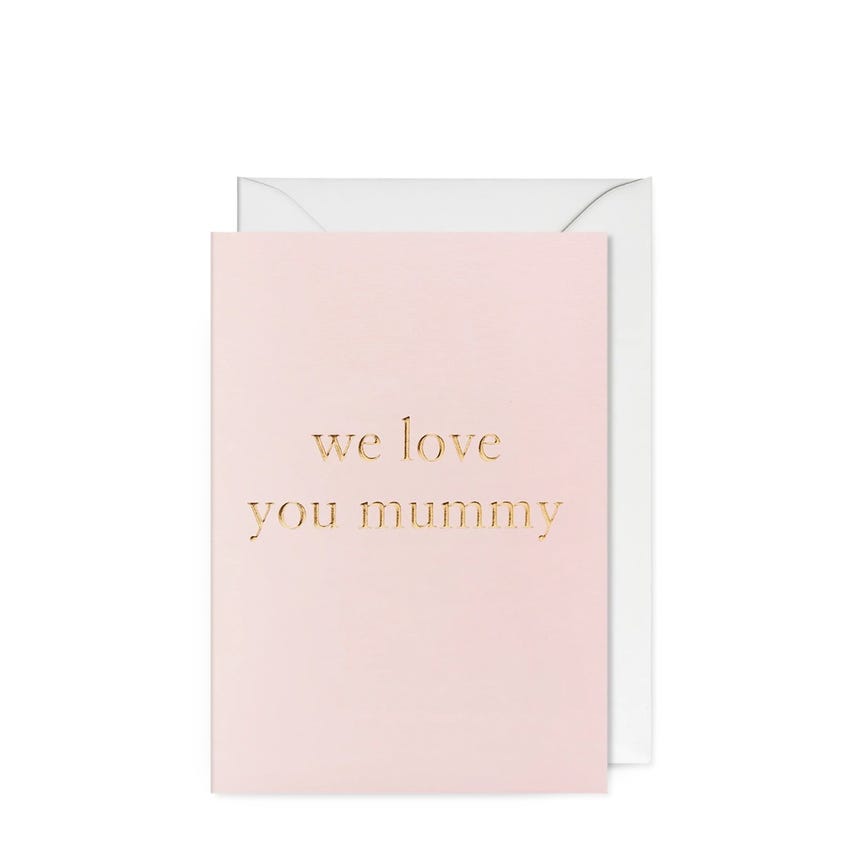 We Love You Mummy Card
